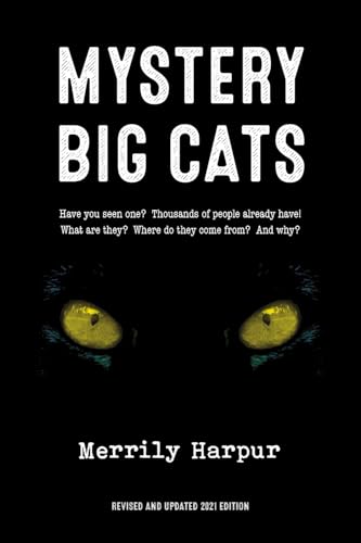 Mystery Big Cats: Have You Seen One? Thousands Of People Already Have! What Are They? Where Do They Come From? And Why?