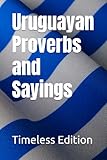 Uruguayan Proverbs and Sayings