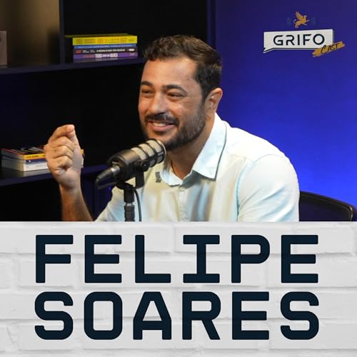 FELIPE SOARES - GRIFOCAST #05