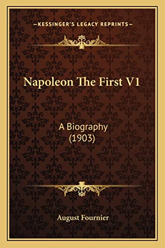 Napoleon The First V1: A Biography (1903)
