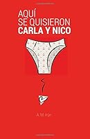 Aquí se quisieron Carla y Nico 1534977775 Book Cover
