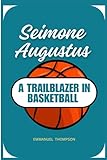 SEIMONE AUGUSTUS: A TRAILBLAZER IN BASKETBALL