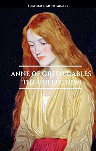Anne of Green Gables - The Collection Kindle Edition