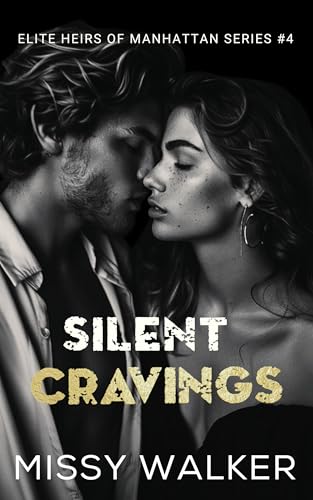 Silent Cravings : Second Chance Steamy Romance (Elite Heirs of Manhattan Series Book 4)