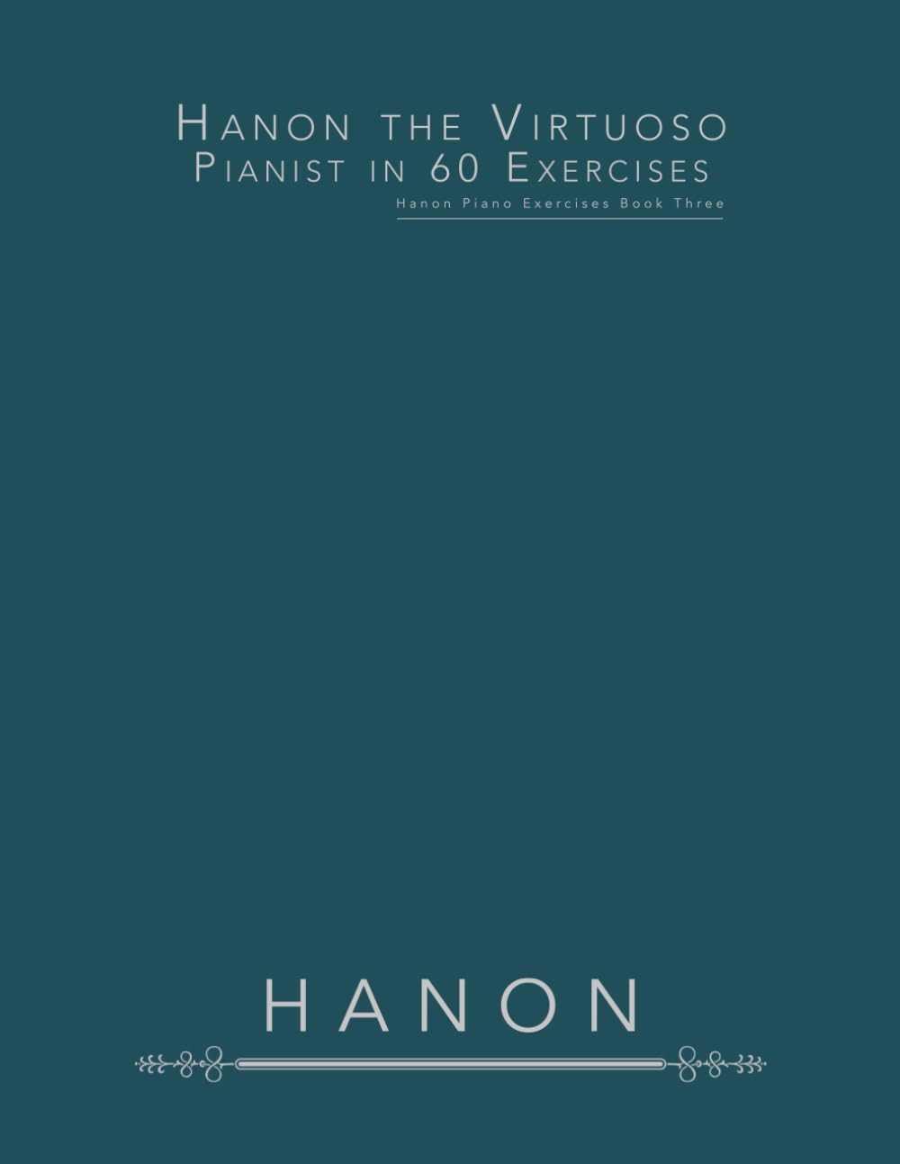 Hanon the Virtuoso Pianist in 60 Exercises: Hanon Piano Exercises Book Three