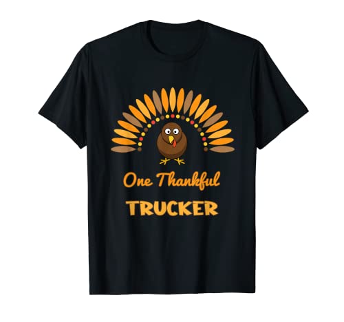 One Thankful Trucker Cute Thanksgiving Turkey Funny Job T-Shirt