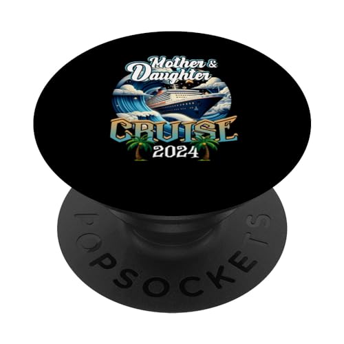 Mother And Daughter Cruising Together Cruise 2024 Family PopSockets Swappable PopGrip