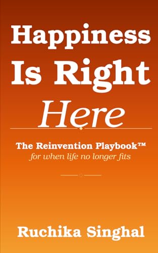 Image of Happiness Is Right Here: The Reinvention Playbook for When Life No Longer Fits