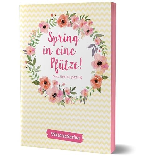 Spring in eine Pfütze! Bunte Ideen für jeden Tag: von Viktoria Sarina