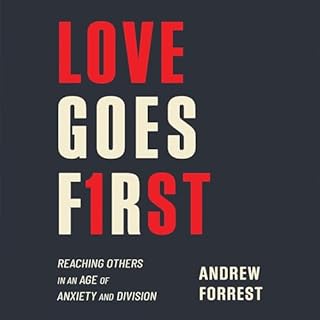 Love Goes First Audiobook By Andrew Forrest cover art