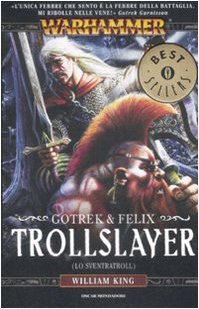 Trollslayer. (Lo sventratroll). Gotrek & Felix. Warhammer Trollslayer. (Lo sventratroll). Gotrek & Felix. Warhammer
