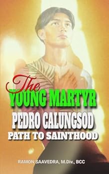 Paperback The Young Martyr: Pedro Calungsod's Path to Sainthood Book