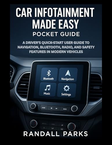 CAR INFOTAINMENT MADE EASY POCKET GUIDE: A DRIVER’S QUICK-START USER GUIDE TO NAVIGATION, BLUETOOTH, RADIO, AND SAFETY FEATURES IN MODERN VEHICLES