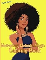 Motivating Melanin Magic Coloring Book B0F63LMQ1R Book Cover