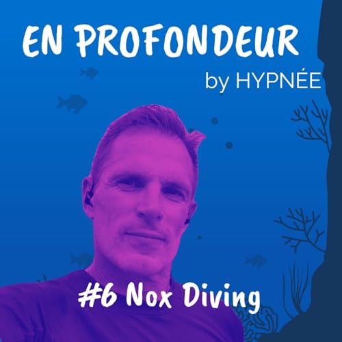 #6 En Profondeur avec Nox Diving