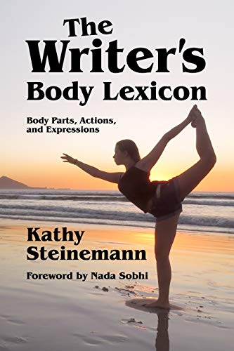 The Writer's Body Lexicon: Body Parts, Actions, and Expressions (The Writer's Lexicon)