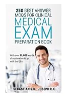 250 Best Answer MCQS for Clinical Medical Exam Preparation Book: With over 23000 words of explanation to go with the Q&A 1511796480 Book Cover
