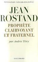 Jean Rostand: Prophète clairvoyant et fraternel 2070239829 Book Cover