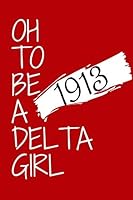 Oh to Be a Delta Girl - Delta Sigma Theta - Greek Journals - Divine 9 : 6x9 Blank Journal/Notebook 1659618452 Book Cover