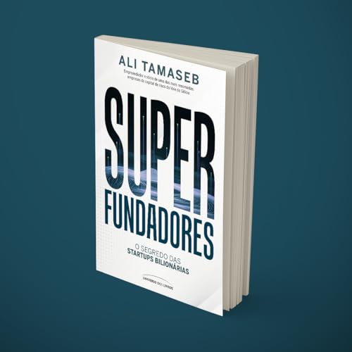 Superfundadores: O segredo das startups bilionárias