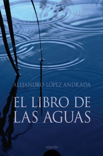 El libro de las aguas (ALGAIDA LITERARIA/NARRATIVA) El libro de las aguas (ALGAIDA LITERARIA/NARRATIVA)