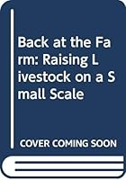 Back at the Farm: Raising Livestock on a Small Scale 0442263341 Book Cover
