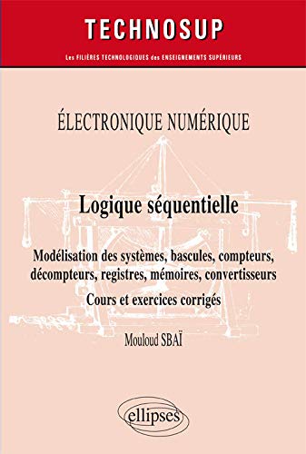 Télécharger Électronique numérique - Logique séquentielle - Modélisation des systèmes, bascules, compteurs, livre En ligne