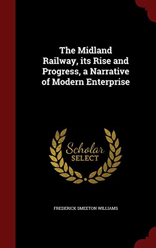 The Midland Railway, its Rise and Progress, a N... 1298780888 Book Cover