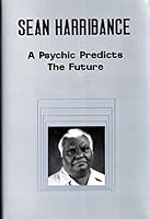 Sean Harribance: A Psychic Predics The Future 9768130172 Book Cover