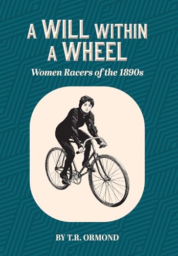 A Will within a Wheel: Women Racers of the 1890s (Of Wheels and Wills)