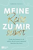  Meine Reise zu mir selbst: Finde die Antwort in dir selbst, die dir sonst niemand beantworten kann