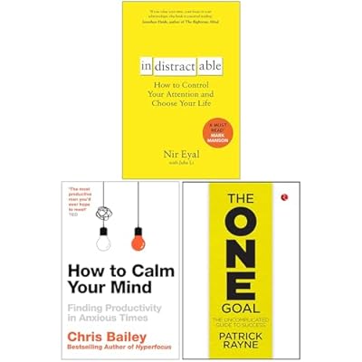 Indistractable, How to Calm Your Mind & The One Goal 3 Books Collection Set