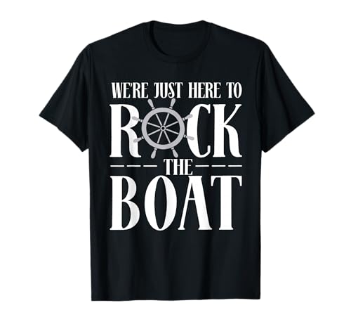 We’re Just Here to Rock the Boat T‑Shirt