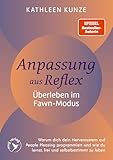 Anpassung aus Reflex – Überleben im Fawn-Modus: Warum dein Nervensystem dich auf People Pleasing programmiert und wie du lernst, endlich frei und selbstbestimmt zu leben | Bambi-Reflex
