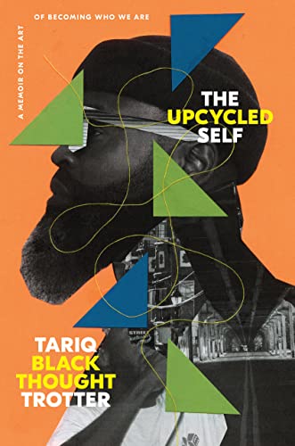 The Upcycled Self: A Memoir on the Art of Becoming Who We Are The Upcycled Self: A Memoir on the Art of Becoming Who We Are