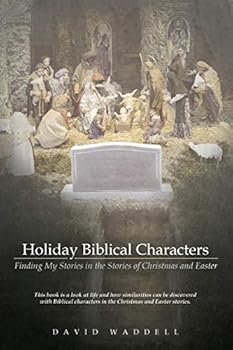 Paperback Holiday Biblical Characters: Finding My Stories in the Stories of Christmas and Easter Book