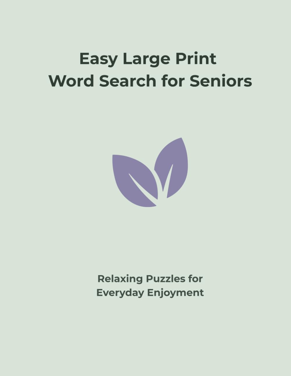 Easy Large Print Word Search for Seniors: Relaxing Puzzles for Everyday Enjoyment