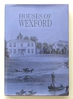 Houses of Wexford: (Preceded By) " Historical, Genealogical, Architectural Notes on Some.... " 0946538468 Book Cover
