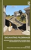 Excavating Pilgrimage (Routledge Studies in Pilgrimage, Religious Travel and Tourism)