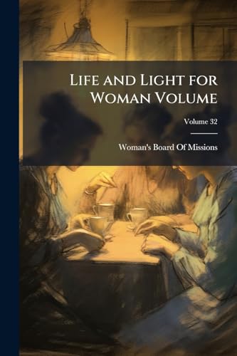 Life and Light for Woman Volume; Volume 32