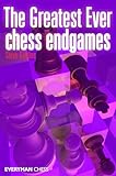 Greatest Ever Chess Endgames
