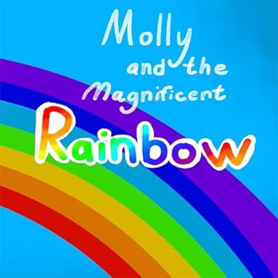 Molly and the Magnificent Rainbow
