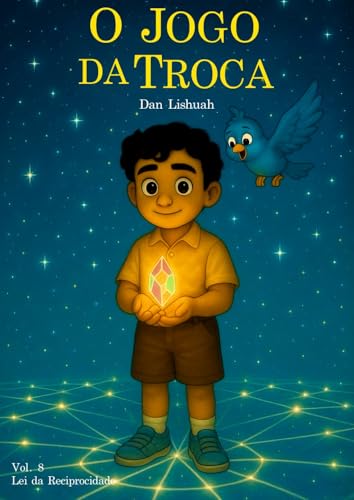 O Jogo da Troca: Uma jornada sobre Lei da Reciprocidade (A Primeira Jornada Livro 8)