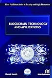 Blockchain Technology and Applications (River Publishers Series in Security and Digital Forensics)