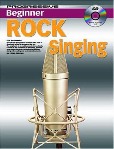 Learn To Sing - Rock Singing For Beginners Music Book With Sing Along Cd - | Progressive Beginner Rock Singing - Teach Yourself How To Sing