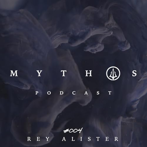 Mythos Podcast 004 - Rey Alister cover art