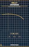 Kelly Criterion: The Math Behind Smart Bets: Position Sizing for Prediction Markets, Trading, and Long-Run Bankroll Growth (Markets Intelligence Series)
