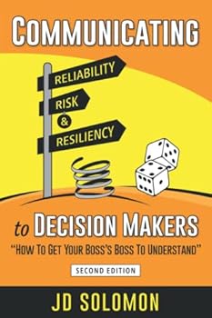 Paperback Communicating Reliability, Risk & Resiliency to Decision Makers: How To Get Your Boss's Boss To Understand Book
