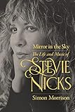 Mirror in the Sky: The Life and Music of Stevie Nicks