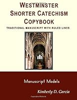 Westminster Shorter Catechism Copybook Traditional Manuscript with Ruled Lines: A Classical Copybook for Children of All Ages 1642810312 Book Cover